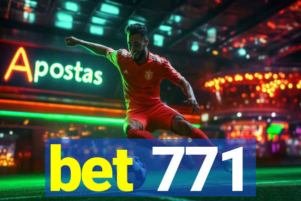 bet 771